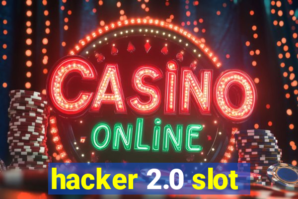 hacker 2.0 slot